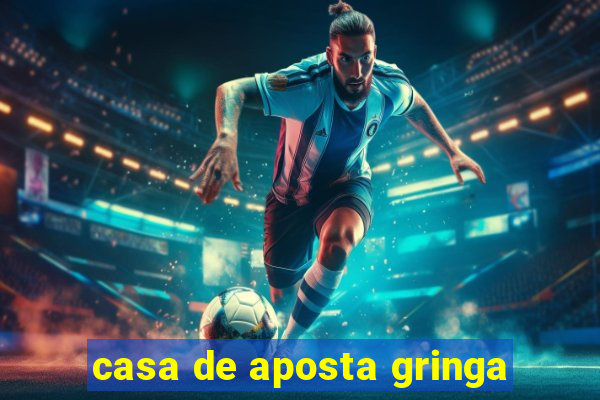 casa de aposta gringa