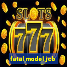 fatal model jcb