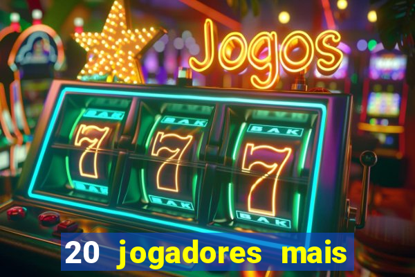 20 jogadores mais ricos do mundo
