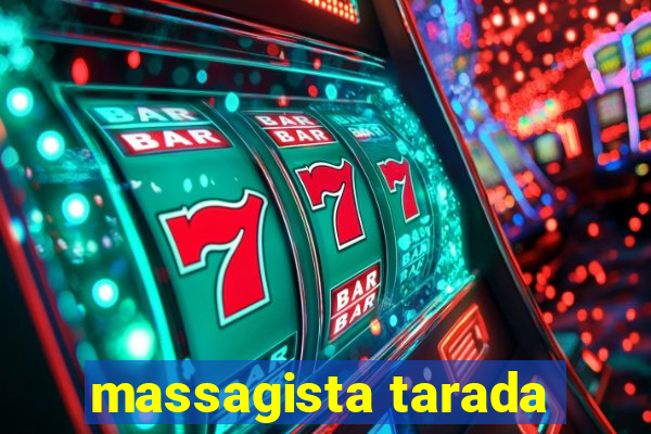 massagista tarada