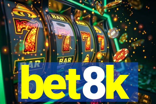 bet8k