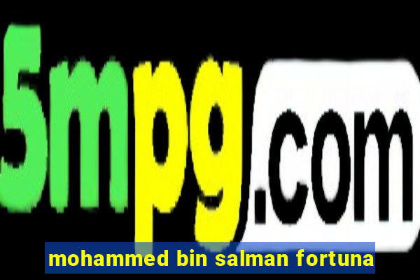 mohammed bin salman fortuna
