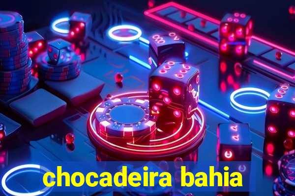 chocadeira bahia