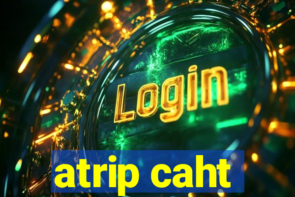atrip caht