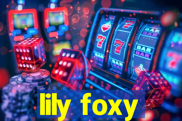 lily foxy