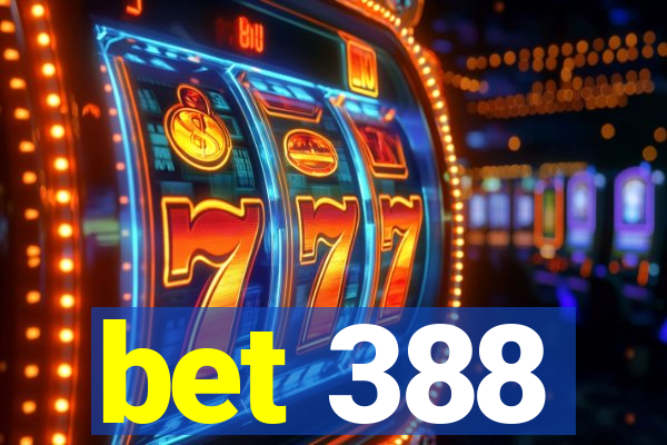 bet 388