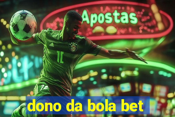 dono da bola bet