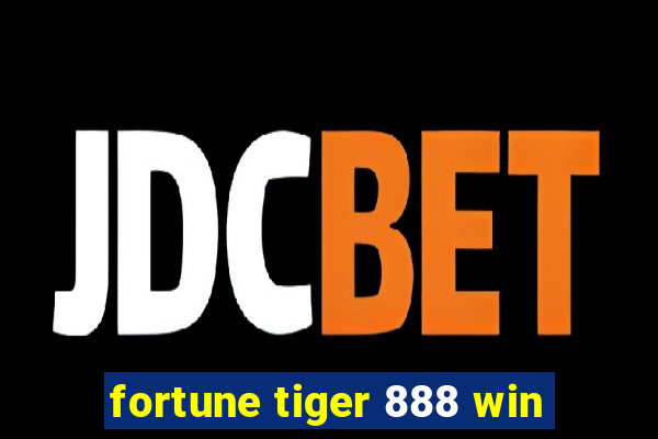 fortune tiger 888 win