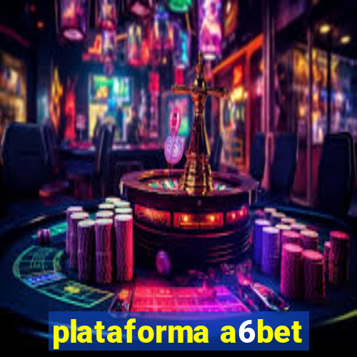 plataforma a6bet
