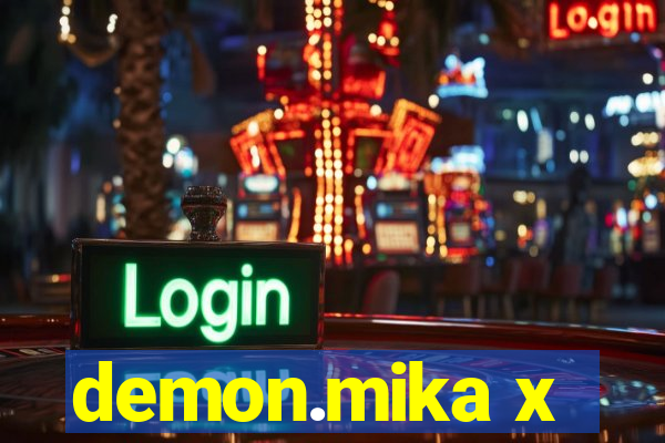 demon.mika x