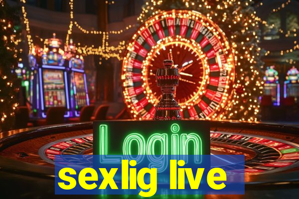 sexlig live