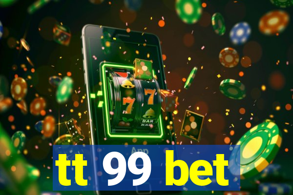 tt 99 bet