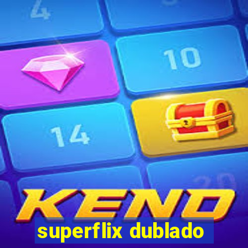 superflix dublado