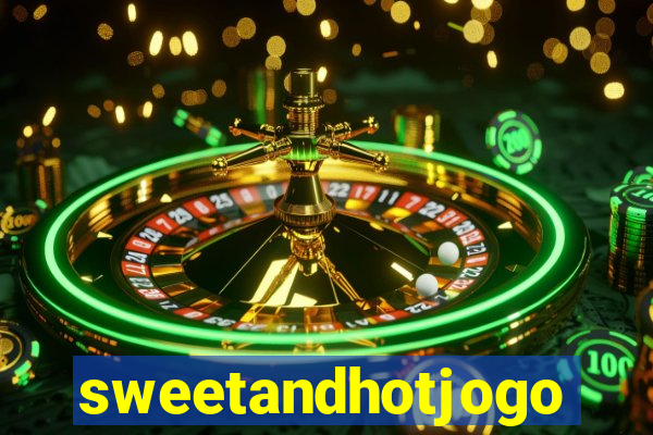 sweetandhotjogo