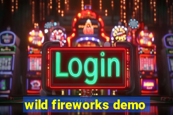 wild fireworks demo