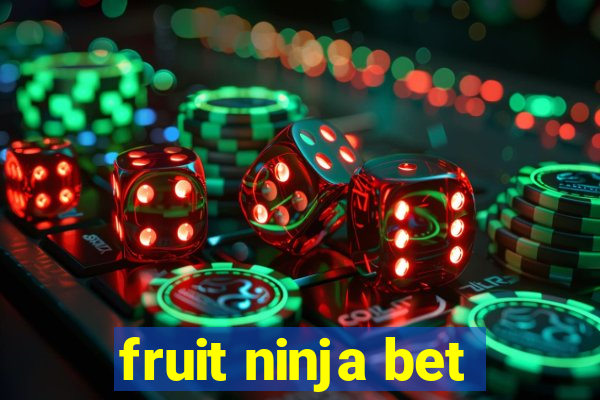 fruit ninja bet