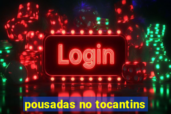 pousadas no tocantins