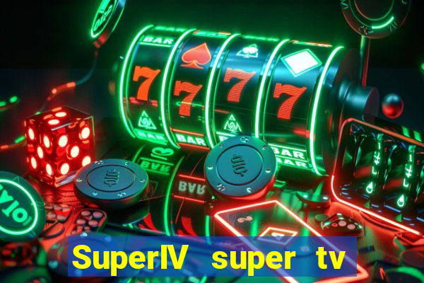 SuperIV super tv ao vivo super tv ao vivo - site para assistir tv ao vivo