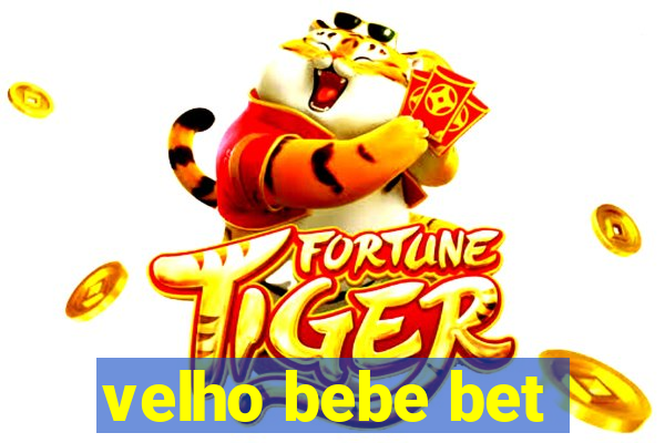 velho bebe bet