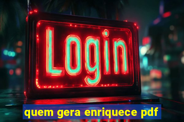 quem gera enriquece pdf