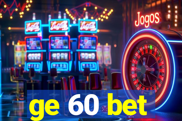 ge 60 bet