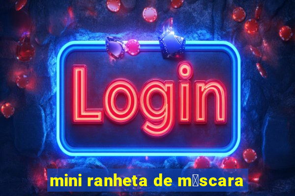 mini ranheta de m谩scara