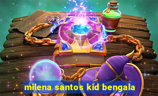 milena santos kid bengala