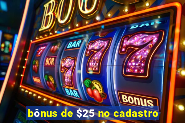 bônus de $25 no cadastro
