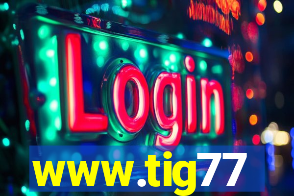 www.tig77