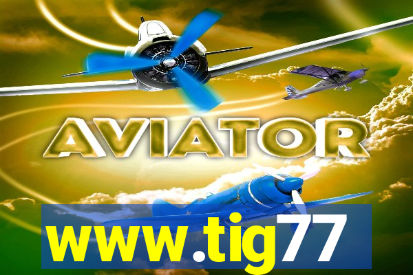 www.tig77