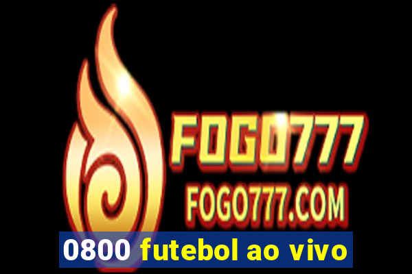 0800 futebol ao vivo