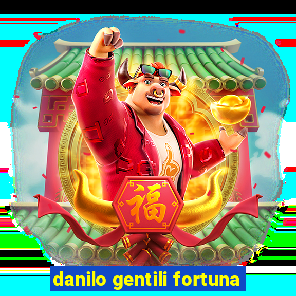 danilo gentili fortuna
