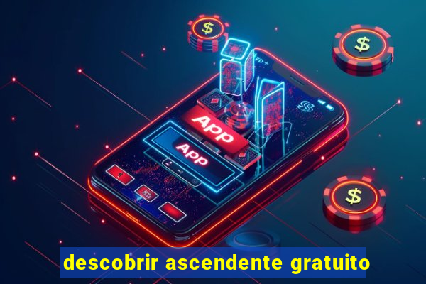 descobrir ascendente gratuito