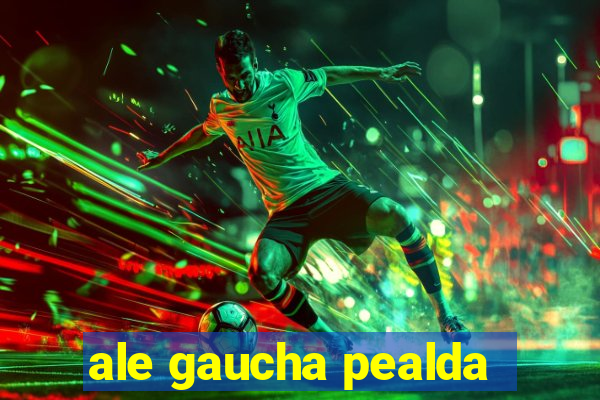 ale gaucha pealda