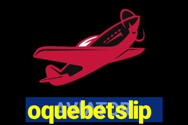 oquebetslip