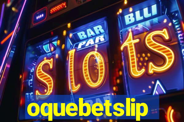 oquebetslip