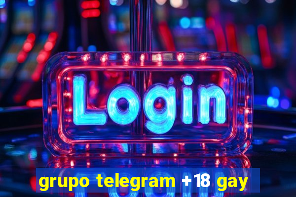 grupo telegram +18 gay