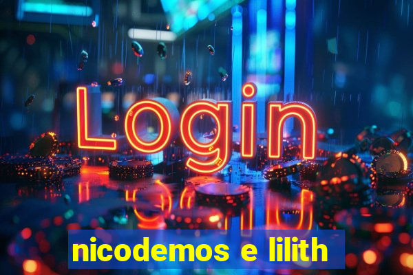 nicodemos e lilith