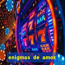 enigmas de amor para decifrar