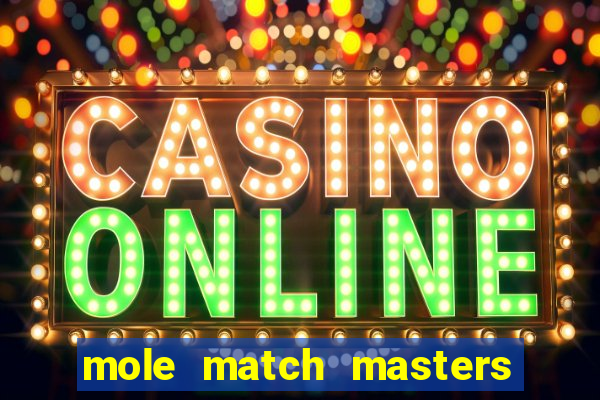 mole match masters ganha dinheiro