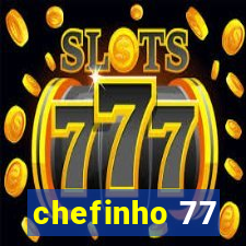 chefinho 77