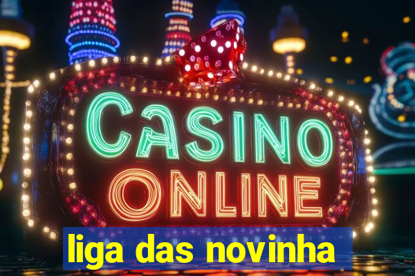 liga das novinha