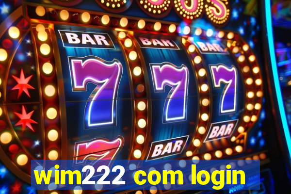 wim222 com login