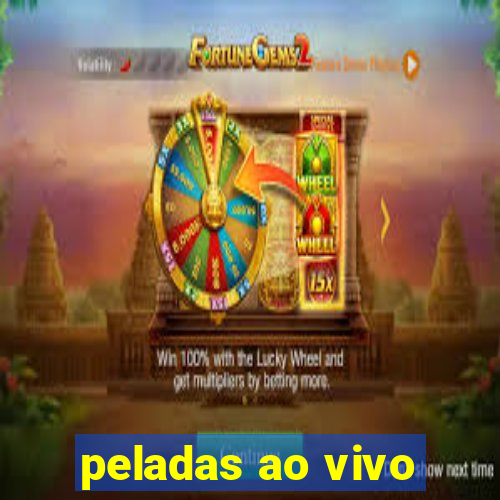 peladas ao vivo