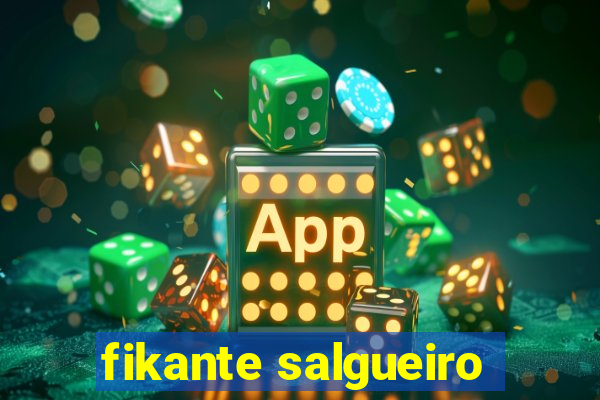 fikante salgueiro