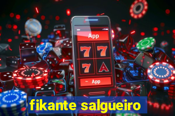 fikante salgueiro