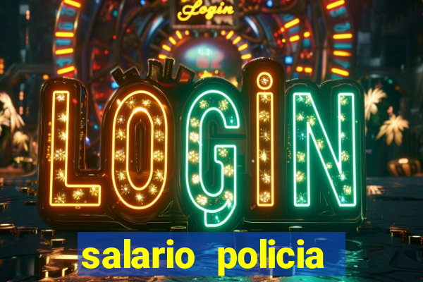 salario policia civil ba