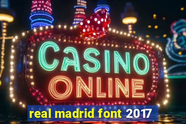 real madrid font 2017