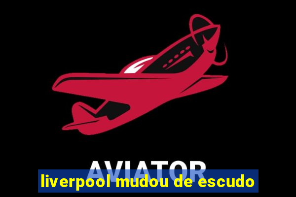 liverpool mudou de escudo
