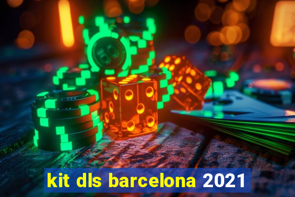 kit dls barcelona 2021